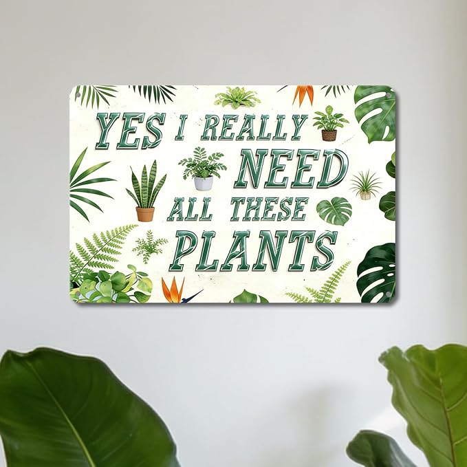 Funny Garden Signs, Vintage Garden Gift, Garden Decor for Outside, Yes I Really Need All These Plants Sign, Weatherproof Aluminum Outdoor Decor for Patio Yard Greenhouse Home, Garden Gift Wall Decor 12x8 Inch