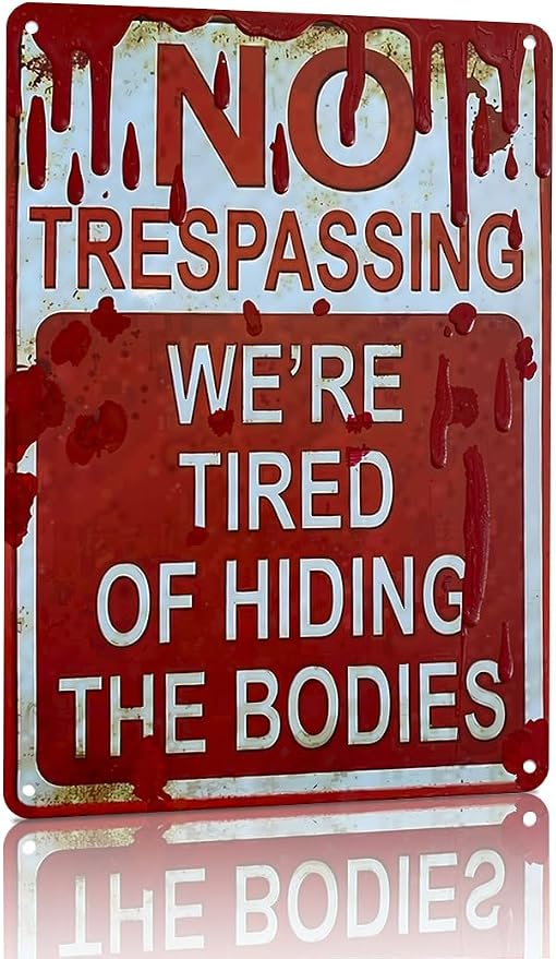 KBKBART Halloween Decoration Halloween Signs Retro Fashion Chic Funny Metal Tin Sign No Trespassing We're Tired of Hiding The Bodies 8x12in