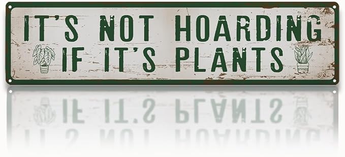 Funny Garden Metal Tin Sign, It’s Not Hoarding If It’s Plants, Vintage Farmhouse Outdoor Wall Decor, for Garden Shed Greenhouse Porch Fence, for Gardening Lovers, 15.7 x 3.9 Inches