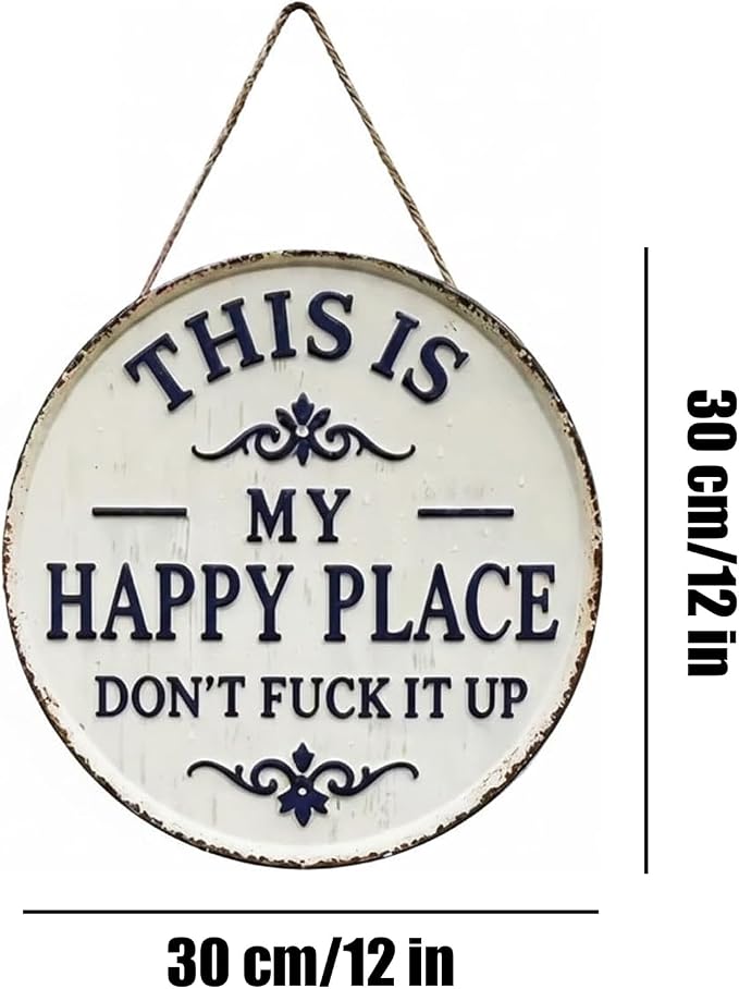 Happy Place – Vintage Statement Metal Sign,“This Is My Happy Place Don’t Fuck It Up” Rustic Tin Plaque for Home Patio Porch & Outdoor Spaces Front Door Home Office Kitchen 12 * 12in