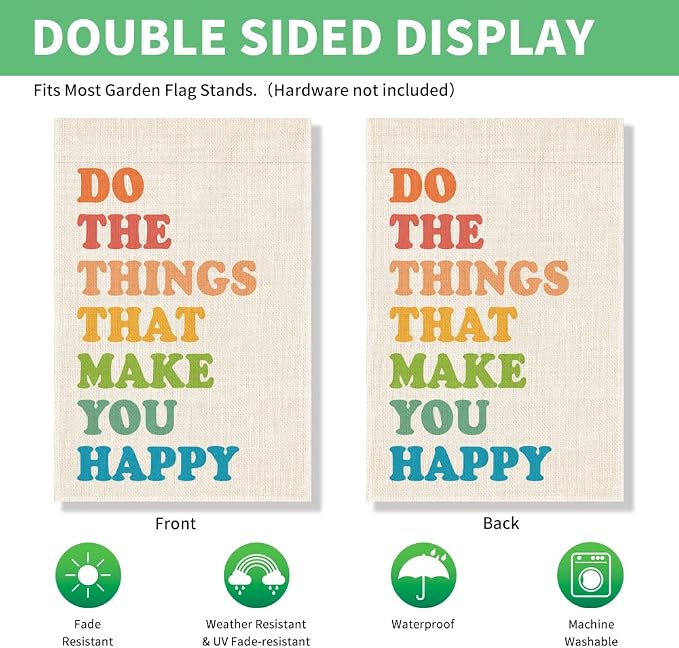 Perfectinsoy Do The Things That Make You Happy Garden Flag for Women, Front Porch Spring Summer Decor, Motivational Welcome Yard Home Holiday Farmhouse Patio Lawn Outdoor Decor Gifts for Best Friends