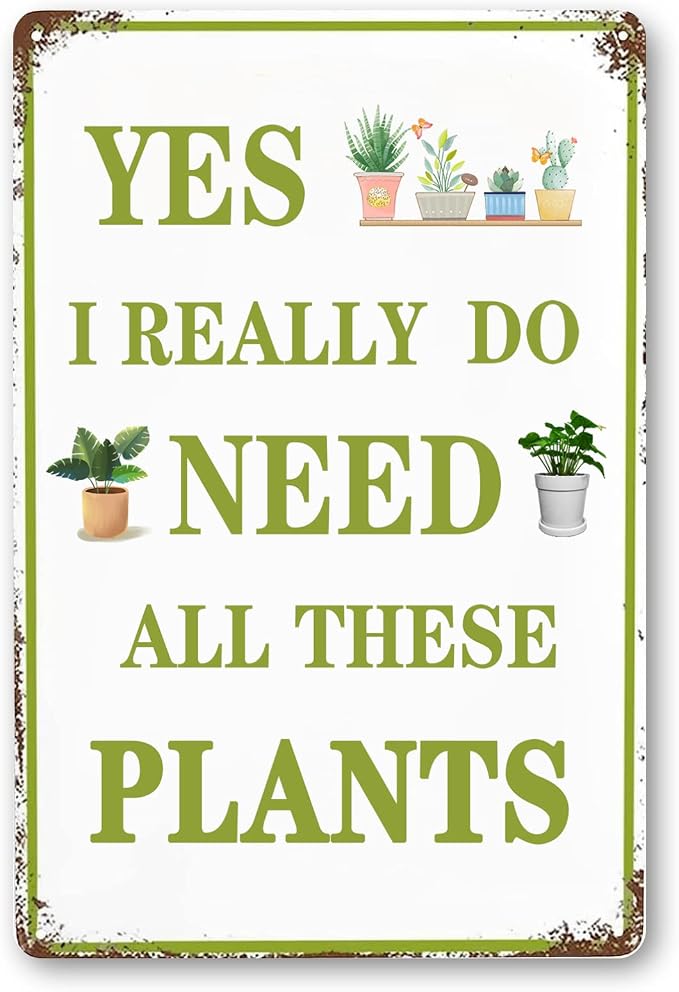 Funny Garden Signs Vintage Metal Tin Sign Plant Poster Yes I Really Do Need All These Plants Sign Gardening Signs Farmhouse Garden Plant Signs Wall Decor