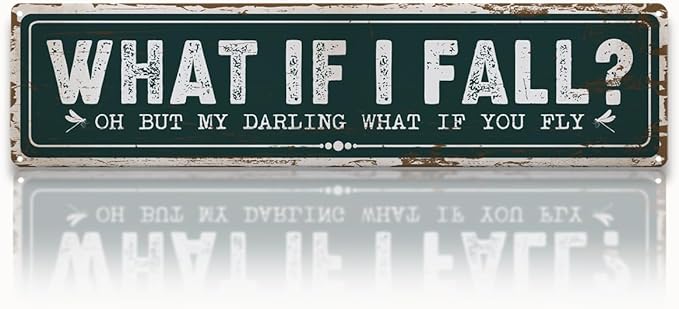 Vintage Garden Metal Tin Sign, What If I Fall Oh But My Darling What If You Fly, Rustic Farmhouse Dragonfly Wall Art, for Garden Yard Fence Porch Door, Outdoor Gardens Decoration, 15.7 x 3.9 Inches