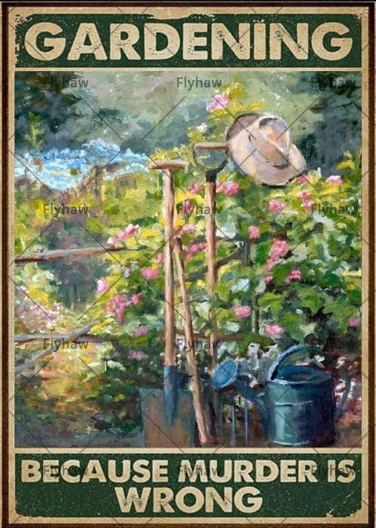 Retro Gardening Metal Sign Gardening Because Murder Is Wrong Metal Tin Sign Vintage Garden Signs Garden Decor For Home Gifts 8x12 Inch