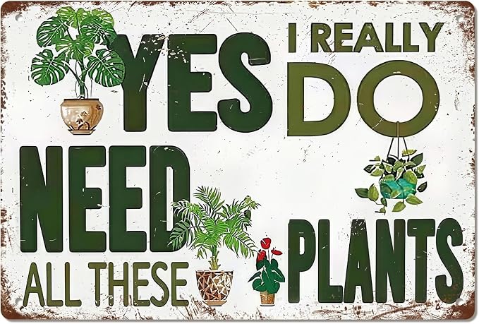 Vintage Garden Tin Sign "Yes I Really Do Need All These Plants" Gardening Gift Funny Wall Art Metal Signs Retro Garden Plant Quote Plaque for Indoor Outdoor Patio, Yard, Greenhouse, Plant Room 8x12 Inch