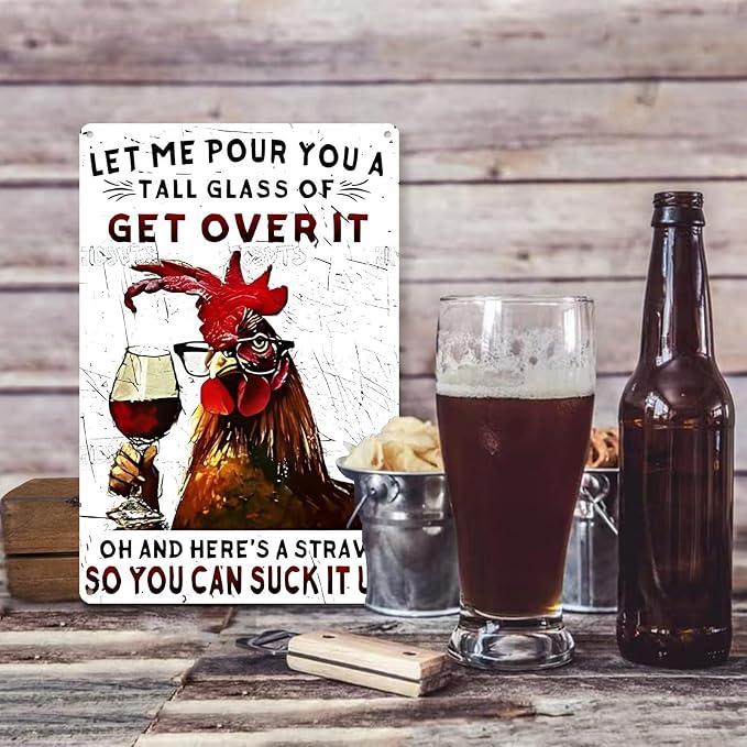 KBKBART Funny Chicken Gifts Chicken Let Me Pour You A Tall Glass of Get Over It Metal Tin Sign for Home Farm Chicken Coop Farmhouse Kicthen Garden Decor 8 X 12 Inch