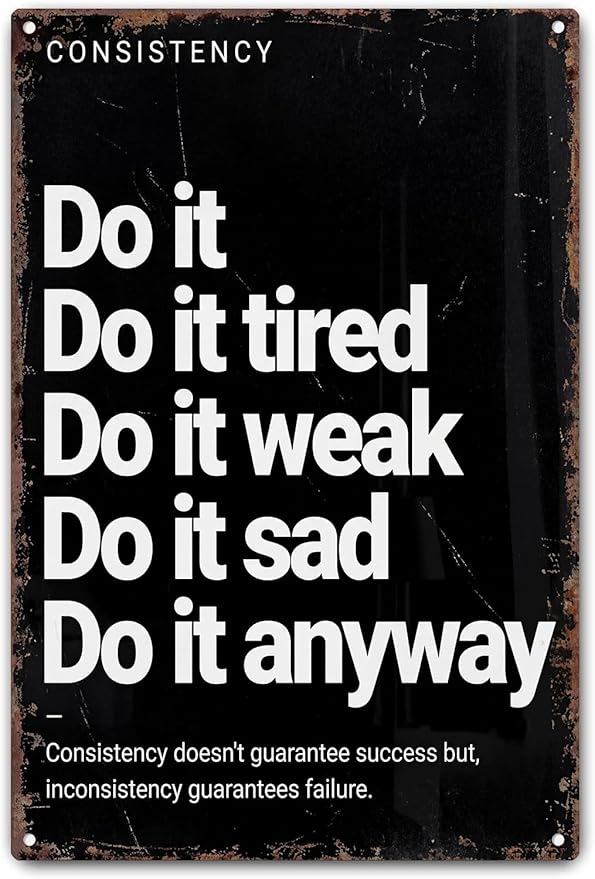 Do It Anyway Motivational Metal Sign, Black White Consistency Quote Wall Decor, Inspirational Resilience Plaque for Home Gym Office Workout Room Man Cave Dorm Decor 8x12 Inch