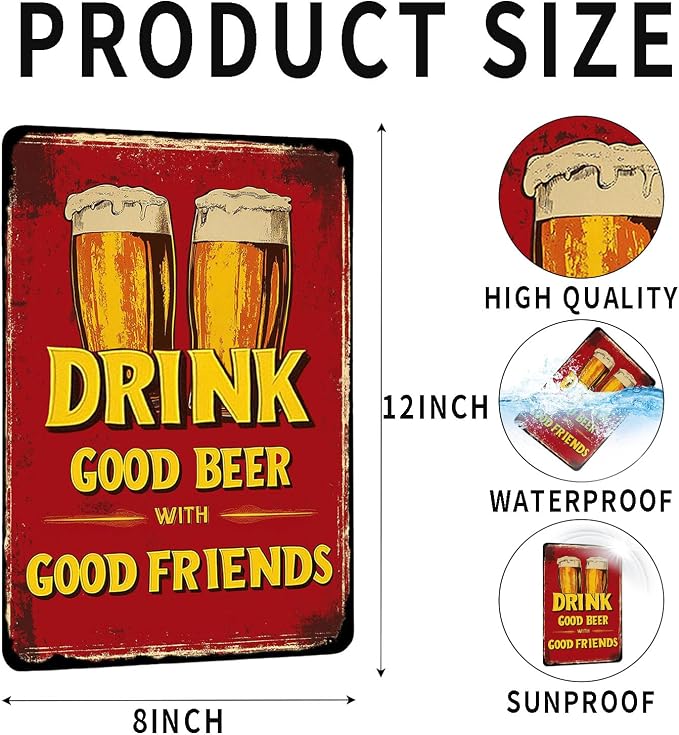Beer Sign Drink Good Beer With Good Friends Sign Tin Sign Vintage Aluminum Metal Sign Wall Decor for Pub Cafe Kitchen Living Room Bar 12×8 Inch