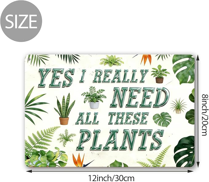 Funny Garden Signs, Vintage Garden Gift, Garden Decor for Outside, Yes I Really Need All These Plants Sign, Weatherproof Aluminum Outdoor Decor for Patio Yard Greenhouse Home, Garden Gift Wall Decor 12x8 Inch