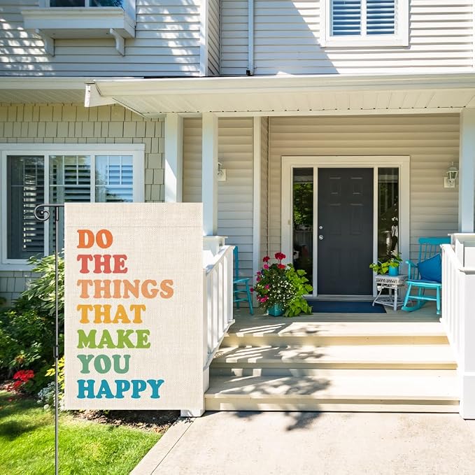 Perfectinsoy Do The Things That Make You Happy Garden Flag for Women, Front Porch Spring Summer Decor, Motivational Welcome Yard Home Holiday Farmhouse Patio Lawn Outdoor Decor Gifts for Best Friends
