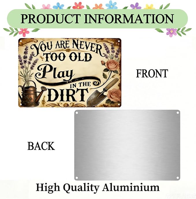 Funny Garden Signs, Vintage Garden Gift, Garden Decor for Outside, You Are Never Too Old Play in The Dirt Sign, Weatherproof Aluminum Outdoor Decor for Patio Yard Greenhouse Home, Wall Decor 12x8 Inch