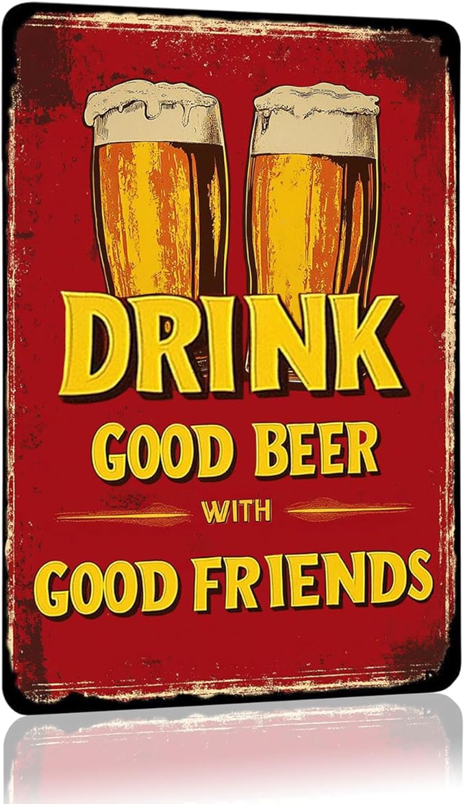 Beer Sign Drink Good Beer With Good Friends Sign Tin Sign Vintage Aluminum Metal Sign Wall Decor for Pub Cafe Kitchen Living Room Bar 12×8 Inch