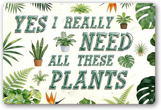 Funny Garden Signs, Vintage Garden Gift, Garden Decor for Outside, Yes I Really Need All These Plants Sign, Weatherproof Aluminum Outdoor Decor for Patio Yard Greenhouse Home, Garden Gift Wall Decor 12x8 Inch