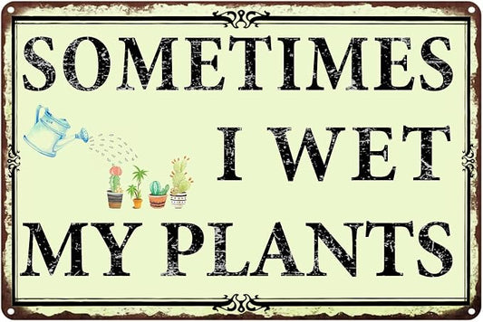 Sometimes I Wet My Plants Garden Signs,Funny Garden Signs Outside Metal Sign Decor Gifts For Women Plant Lover 8x12in