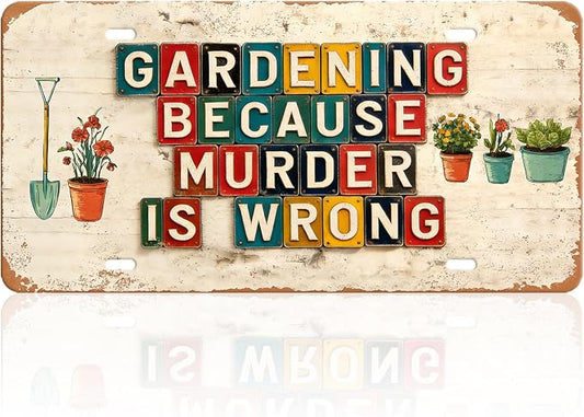 Garden Signs for Outside Metal Yard Wall Art Decor Gardening Gifts for Women Backyard Patio Garden Accessories Outdoor Funny Gardening Because Murder Is Wrong Tin Sign Greenhouse Decorations 12x6 Inch
