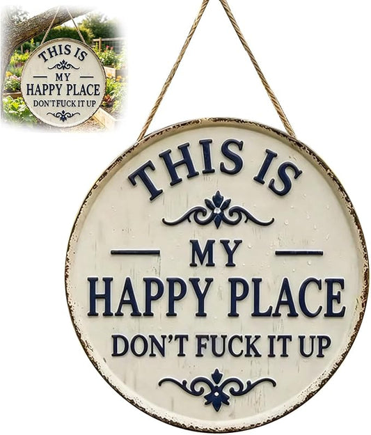 Happy Place – Vintage Statement Metal Sign,“This Is My Happy Place Don’t Fuck It Up” Rustic Tin Plaque for Home Patio Porch & Outdoor Spaces Front Door Home Office Kitchen 12 * 12in