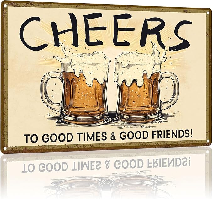 Tin Sign Cheers To Good Times And Good Friends Metal Sign Bar Sign Retro Aluminum Sign Wall Decor for Bar Cafe Kitchen Pub Club Living Room Bedroom 12×8 Inch