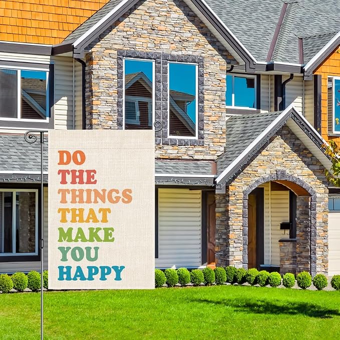 Perfectinsoy Do The Things That Make You Happy Garden Flag for Women, Front Porch Spring Summer Decor, Motivational Welcome Yard Home Holiday Farmhouse Patio Lawn Outdoor Decor Gifts for Best Friends