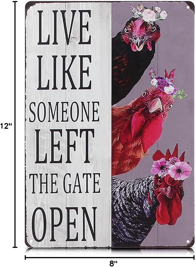 Metal Funny Chicken Coop Signs for Outside 8x12 inch - Live Like Someone Left The Gate Open Sign – Rustic Tin Farmhouse Wall Art and Vintage Chicken Decor for Kitchen, Porch, Barn, Backyard, or Garden
