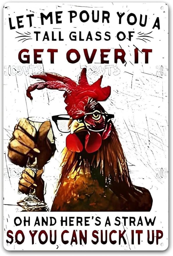 KBKBART Funny Chicken Gifts Chicken Let Me Pour You A Tall Glass of Get Over It Metal Tin Sign for Home Farm Chicken Coop Farmhouse Kicthen Garden Decor 8 X 12 Inch