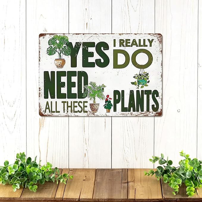 Vintage Garden Tin Sign "Yes I Really Do Need All These Plants" Gardening Gift Funny Wall Art Metal Signs Retro Garden Plant Quote Plaque for Indoor Outdoor Patio, Yard, Greenhouse, Plant Room 8x12 Inch