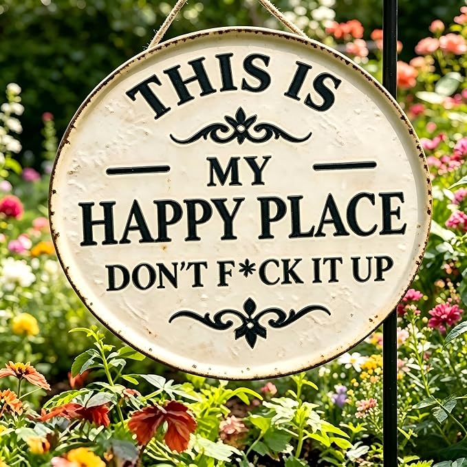 Funny Garden Metal Sign - "This Is My Happy Place Don't F*c* It Up" Vintage Outdoor Decor, 12" Round Tin Sign for Home, Farm, Bar & Patio, Aesthetic Wall Art Welcome Sign, Hilarious Gift for Gardeners