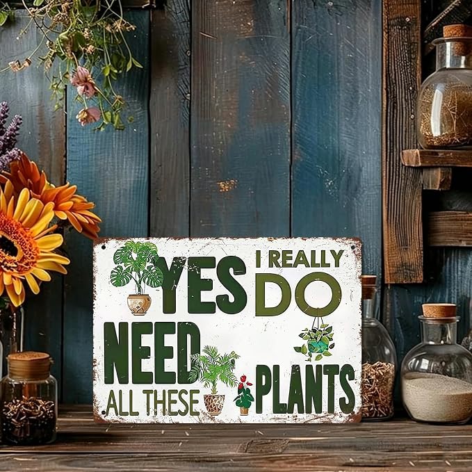 Vintage Garden Tin Sign "Yes I Really Do Need All These Plants" Gardening Gift Funny Wall Art Metal Signs Retro Garden Plant Quote Plaque for Indoor Outdoor Patio, Yard, Greenhouse, Plant Room 8x12 Inch