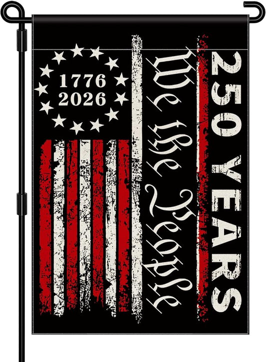 250th Anniversary Garden Flag, 250 Anniversary USA Flag American We the People 250 Years Patriotic Banner 1776-2026 Commemorative 4th of July Yard Sign Double-Sided Waterproof Garden Flag 12x18 Inch
