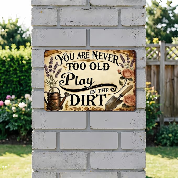 Funny Garden Signs, Vintage Garden Gift, Garden Decor for Outside, You Are Never Too Old Play in The Dirt Sign, Weatherproof Aluminum Outdoor Decor for Patio Yard Greenhouse Home, Wall Decor 12x8 Inch