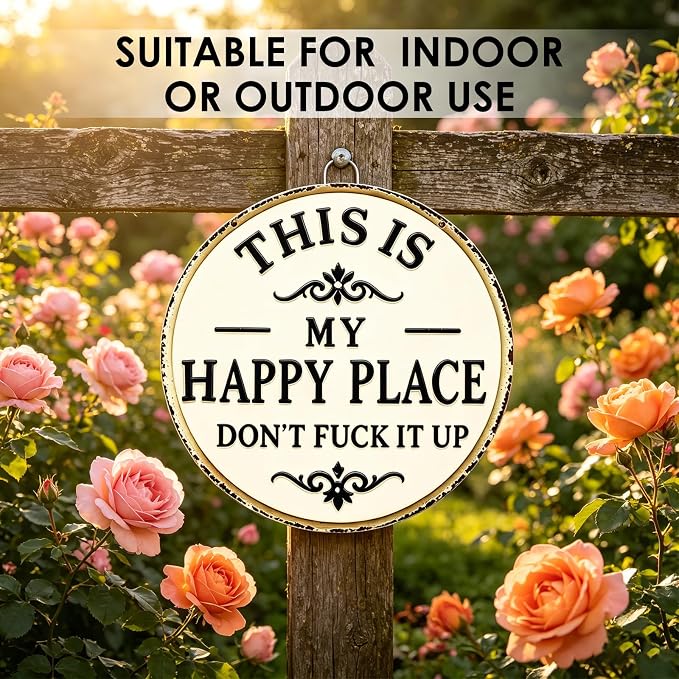 Funny Garden Metal Sign -"This Is My Happy Place Don't F*ck It Up Farmhouse Outdoor Art, Vintage Decor, Welcome Round Sign for Home Garden Farm Bar or Coffee Wall Decor(11.8 * 11.8in)
