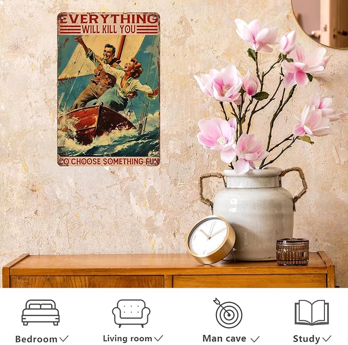 Metal Sailing Yacht Tin Sign Funny Everything Will Kill You So Choose Something Fun Vintage Sign for Garage Bar Man Cave Living On The Sea Lake House Decorations 8x12Inch