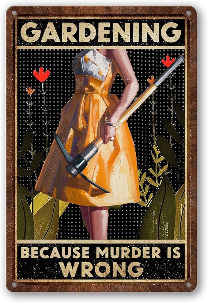 Funny Garden Decor Gardening Gifts For Women Greenhouse Accessories Patio Decor Ideas Metal Tin Sign For Outside Yard Decoration Gardening Because Murder Is Wrong Porch Signs And Decor Outdoor 12x8 In