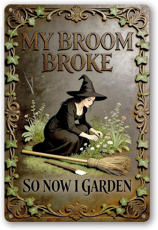 2D Flat Funny Garden Signs, My Broom Broke So Now I Garden Vintage Outdoor Wall Decor for Patio Yard Greenhouse Home, Waterproof Garden Gifts 8x12 Inch