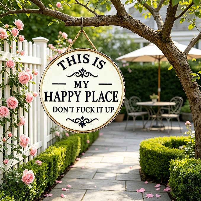 Funny Garden Metal Sign -"This Is My Happy Place Don't F*ck It Up Farmhouse Outdoor Art, Vintage Decor, Welcome Round Sign for Home Garden Farm Bar or Coffee Wall Decor (7.9 * 7.9in)