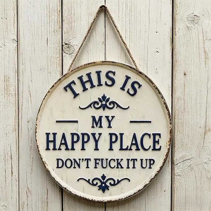 Happy Place – Vintage Statement Metal Sign,“This Is My Happy Place Don’t Fuck It Up” Rustic Tin Plaque for Home Patio Porch & Outdoor Spaces Front Door Home Office Kitchen 12 * 12in