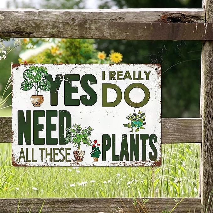 Vintage Garden Tin Sign "Yes I Really Do Need All These Plants" Gardening Gift Funny Wall Art Metal Signs Retro Garden Plant Quote Plaque for Indoor Outdoor Patio, Yard, Greenhouse, Plant Room 8x12 Inch