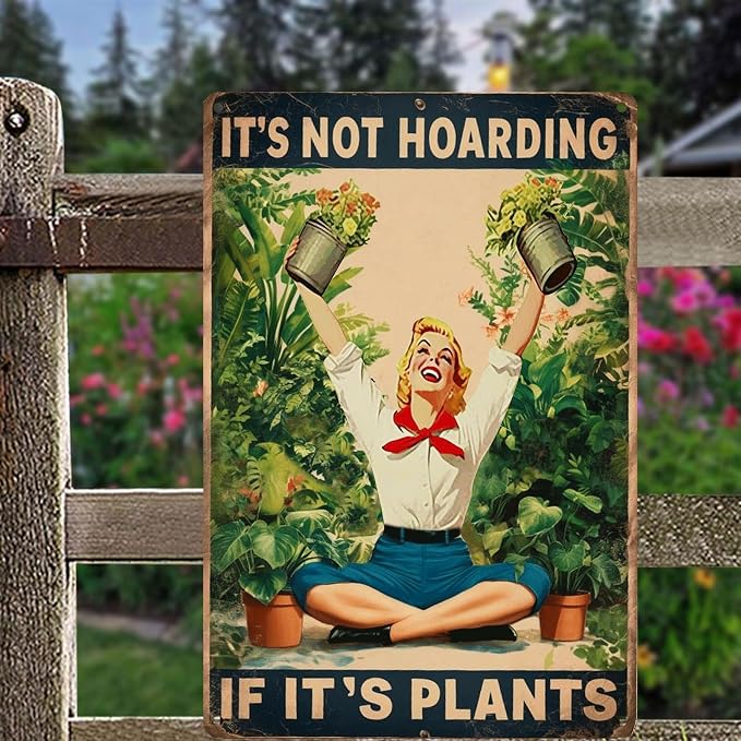 It's Not Hoarding lf lt's Plants Garden Signs-Funny Garden Signs for Outside,Gardening Metal Signs Perfect Gifts for Plant Lover Mothers Grandmas and Housewarming 8x12in