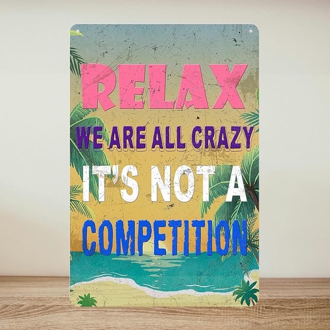 Funny Metal Tin Signs Pool Signs And Decor Outdoor Bar Sign Funny Sarcastic Work Office Decor Relax We Are All Crazy It Isn'T A Competition Relax Beach Sign 12x8 Inch